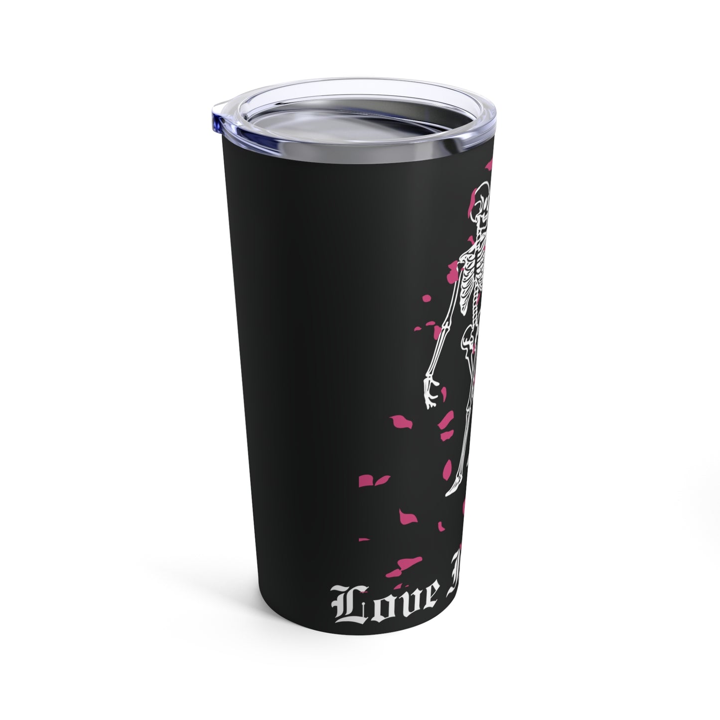 Love Isn't Dead Tumbler (20oz)