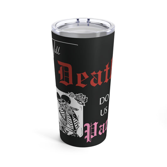 Till Death Do Us Part Tumbler (20oz)